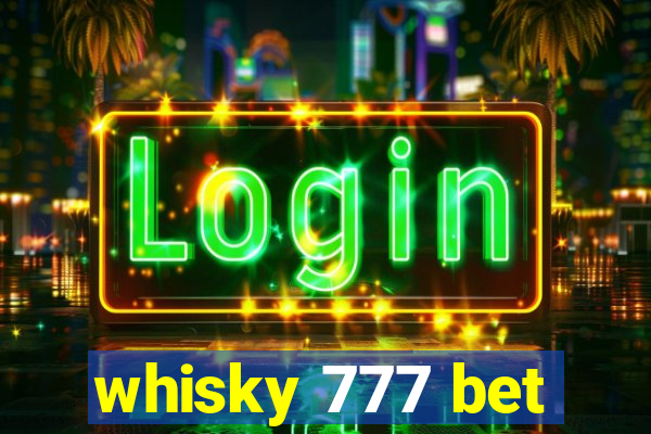 whisky 777 bet